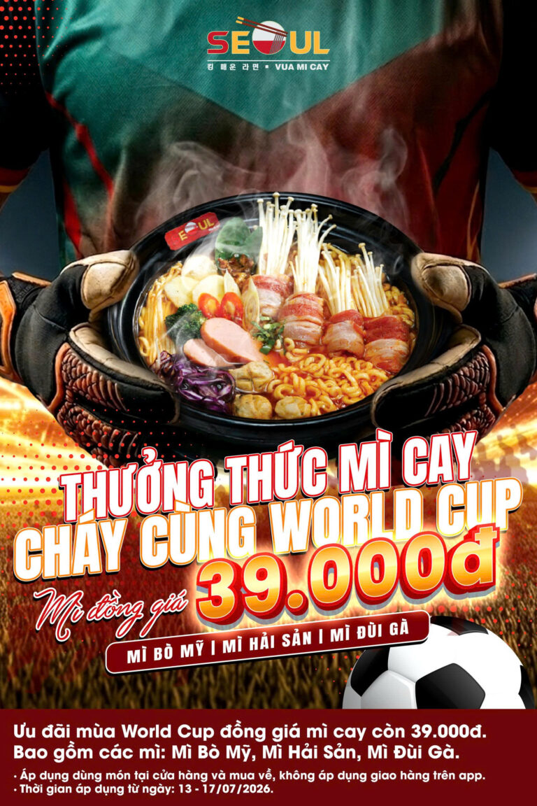 Thưởng thức Mì Cay – Cháy cùng World Cup! – SEOUL TÂN HIỆP