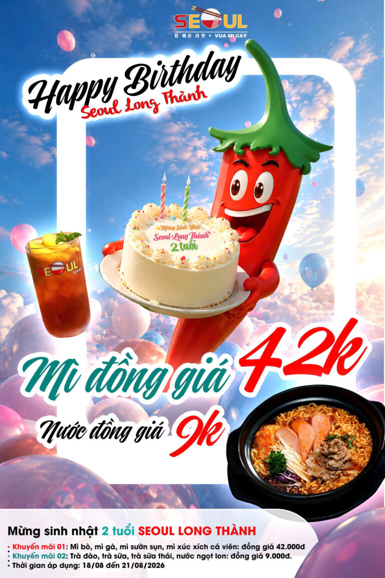 Ưu đãi tưng bừng – mừng sinh nhật 02 tuổi! – SEOUL LONG THÀNH