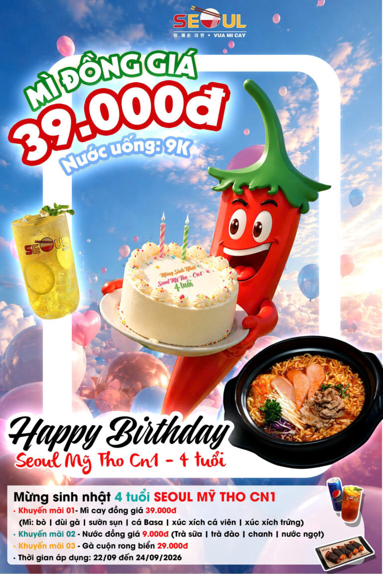 Ưu đãi tưng bừng – Mừng Sinh Nhật 04 tuổi! – SEOUL MỸ THO CN1
